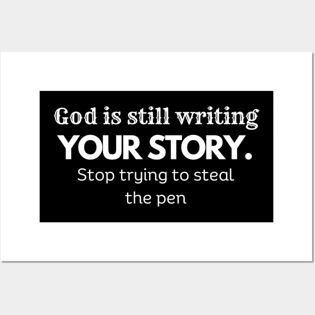 God Is Still Writing Your Story Wall Art by twitaadesign